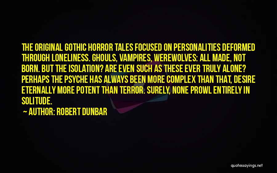 Complex Personalities Quotes By Robert Dunbar