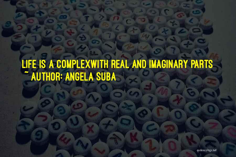 Complex Philosophy Quotes By Angela Suba