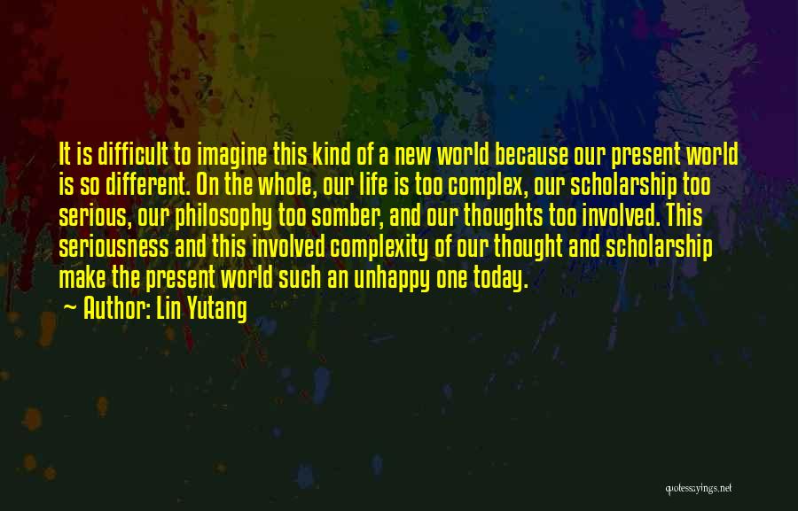 Complex Philosophy Quotes By Lin Yutang