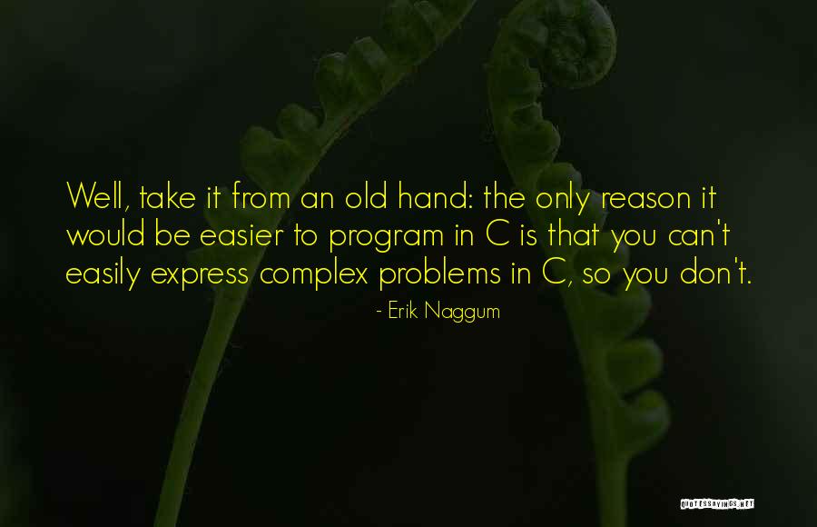 Complex Problems Quotes By Erik Naggum Complex Problems Quotes By Erik Naggum