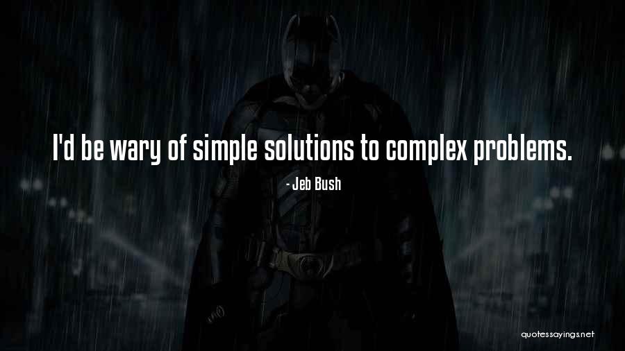 Complex Problems Quotes By Jeb Bush Complex Problems Quotes By Jeb Bush