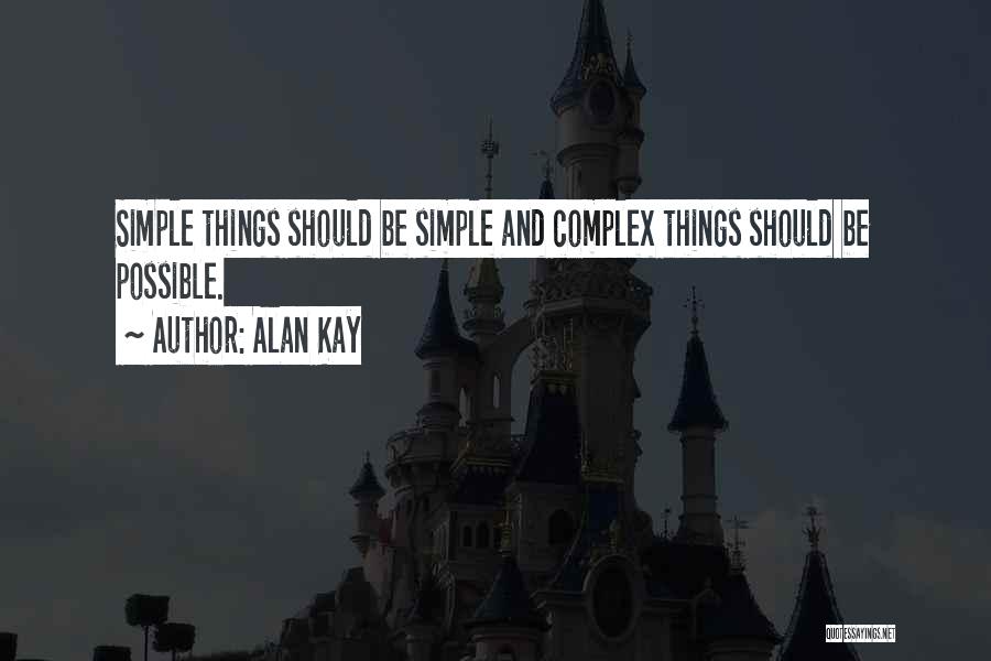 Complex Simplicity Quotes By Alan Kay