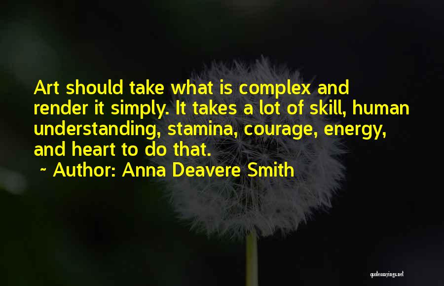 Complex Simplicity Quotes By Anna Deavere Smith