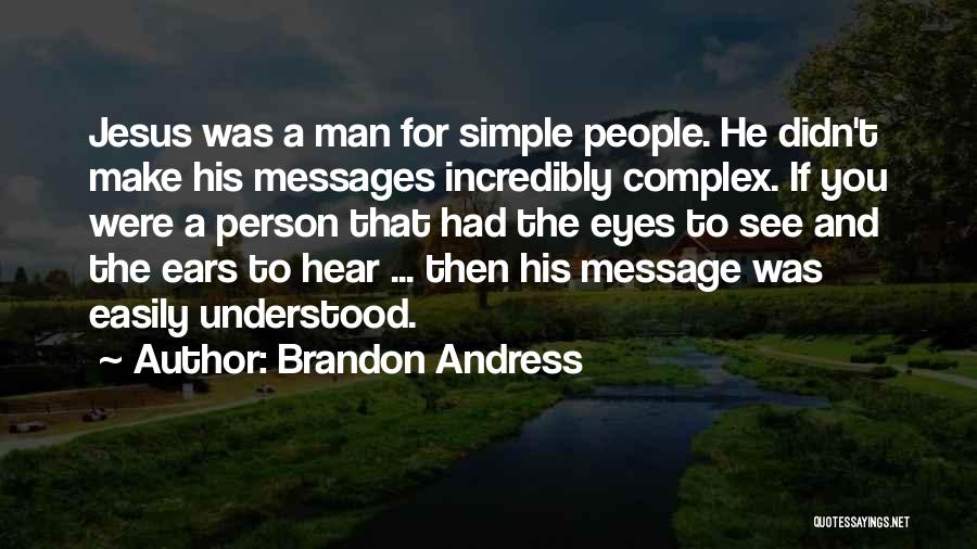 Complex Simplicity Quotes By Brandon Andress