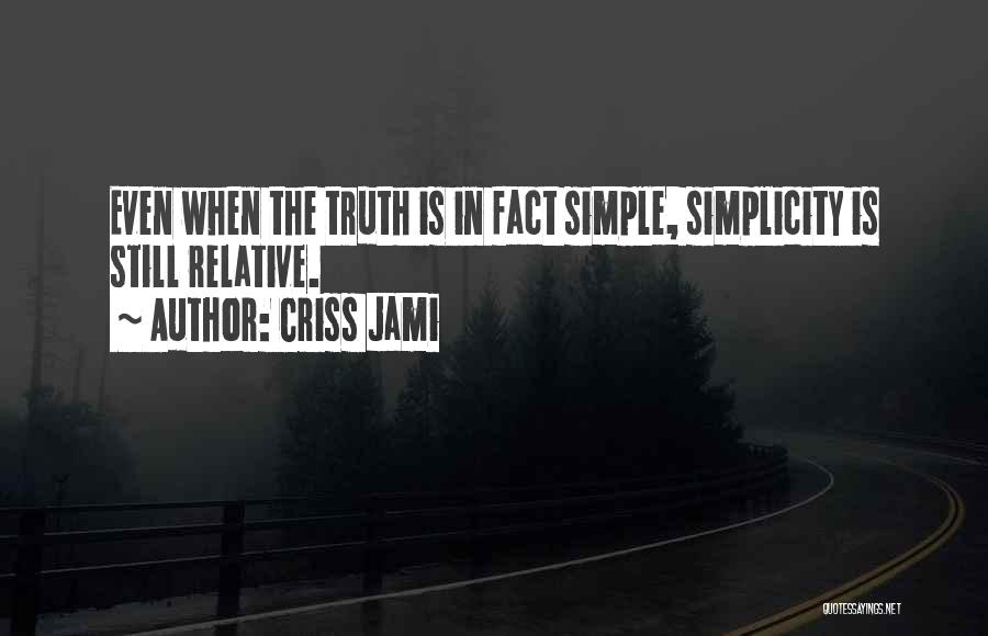 Complex Simplicity Quotes By Criss Jami