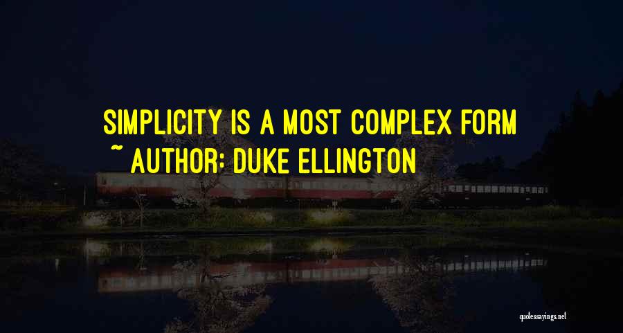 Complex Simplicity Quotes By Duke Ellington