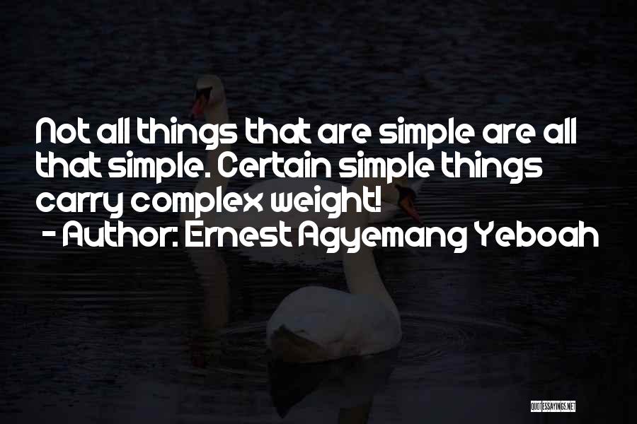 Complex Simplicity Quotes By Ernest Agyemang Yeboah