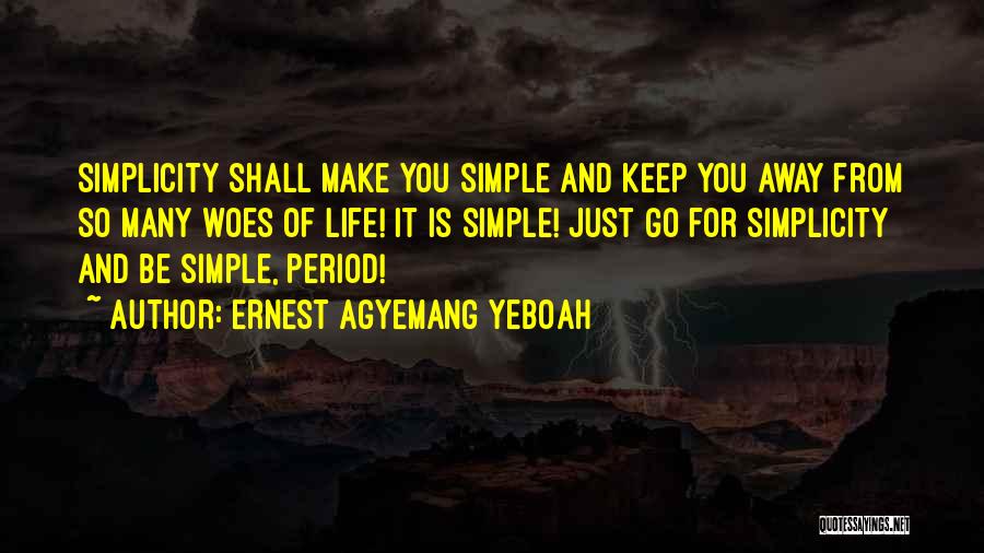 Complex Simplicity Quotes By Ernest Agyemang Yeboah