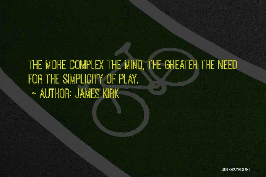 Complex Simplicity Quotes By James Kirk