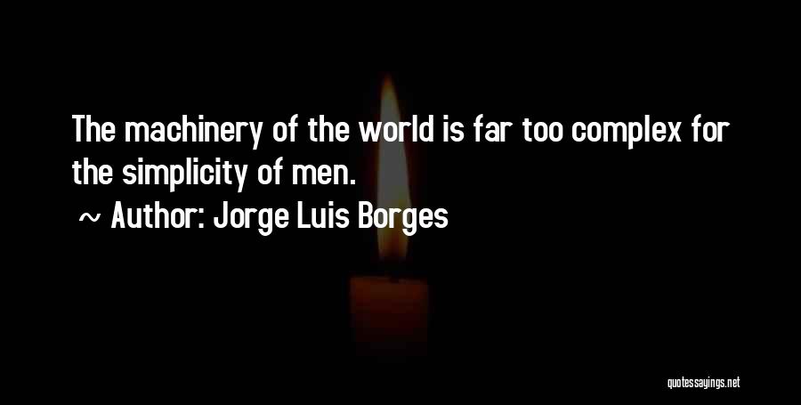 Complex Simplicity Quotes By Jorge Luis Borges