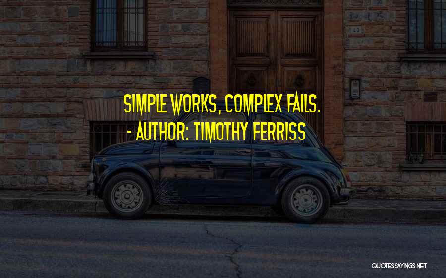 Complex Simplicity Quotes By Timothy Ferriss