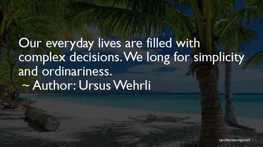 Complex Simplicity Quotes By Ursus Wehrli