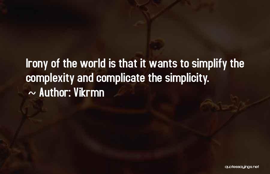 Complex Simplicity Quotes By Vikrmn