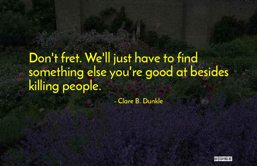Complexability Quotes By Clare B. Dunkle Complexability Quotes By Clare B. Dunkle