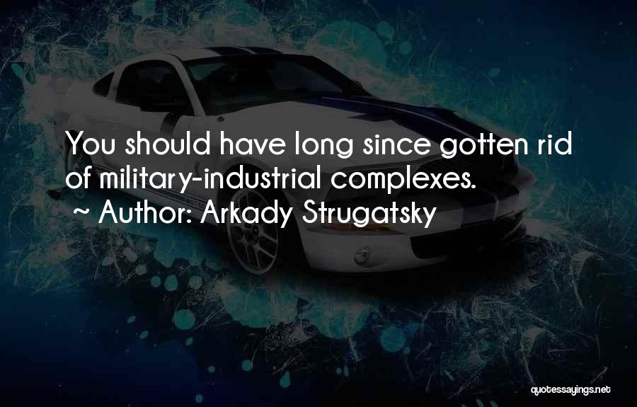 Complexes Quotes By Arkady Strugatsky