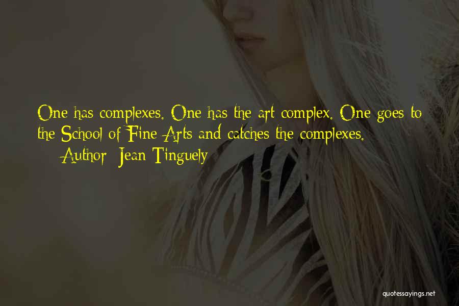 Complexes Quotes By Jean Tinguely