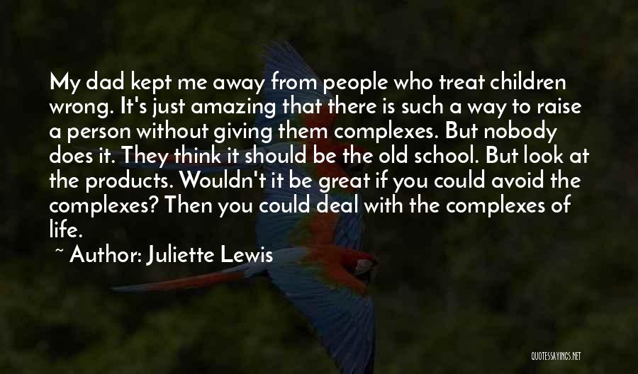 Complexes Quotes By Juliette Lewis