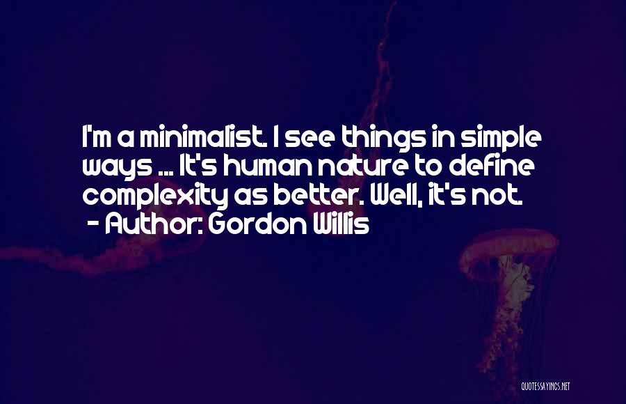 Complexity Of Human Nature Quotes By Gordon Willis