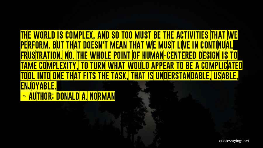 Complexity Of Human Quotes By Donald A. Norman