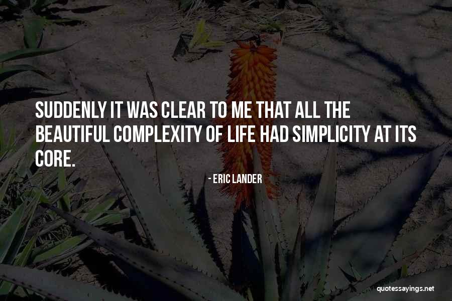 Complexity Of Life Quotes By Eric Lander Complexity Of Life Quotes By Eric Lander