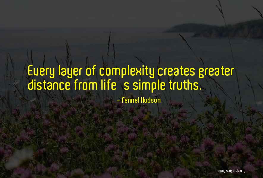Complexity Of Life Quotes By Fennel Hudson Complexity Of Life Quotes By Fennel Hudson