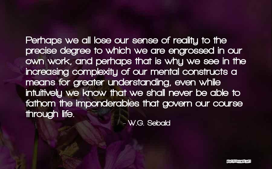 Complexity Of Life Quotes By W.G. Sebald Complexity Of Life Quotes By W.G. Sebald