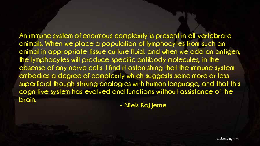 Complexity Of The Human Brain Quotes By Niels Kaj Jerne Complexity Of The Human Brain Quotes By Niels Kaj Jerne