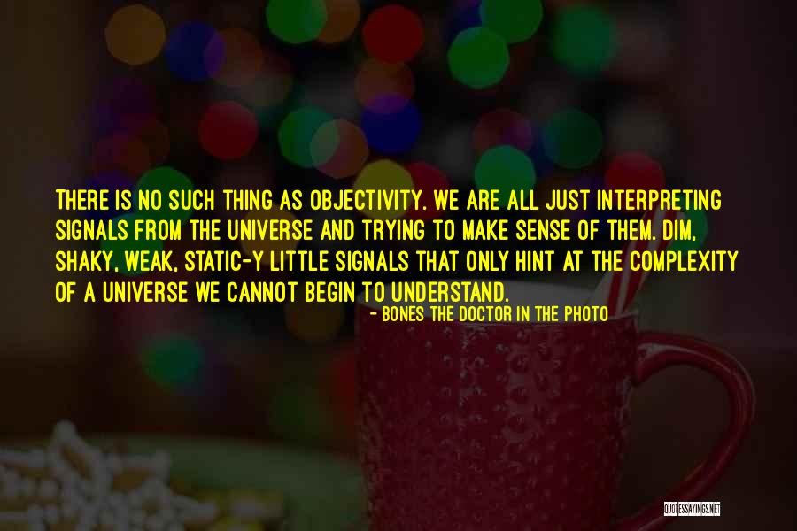 Complexity Of The Universe Quotes By Bones The Doctor In The Photo Complexity Of The Universe Quotes By Bones The Doctor In The Photo