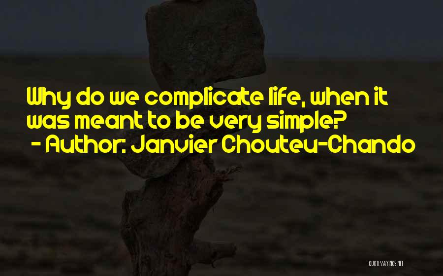 Complicate My Life Quotes By Janvier Chouteu-Chando
