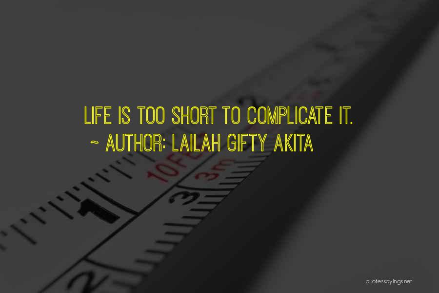 Complicate My Life Quotes By Lailah Gifty Akita