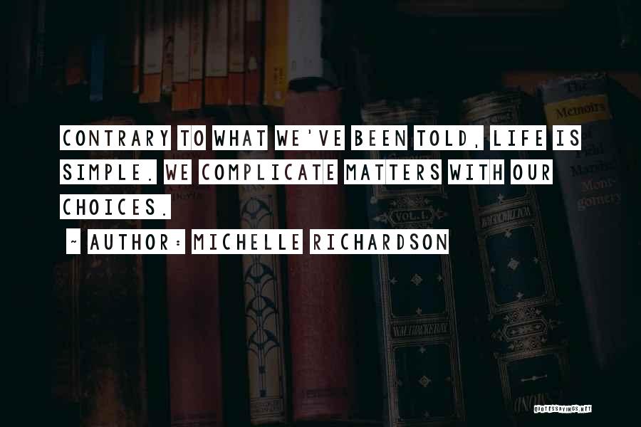 Complicate My Life Quotes By Michelle Richardson