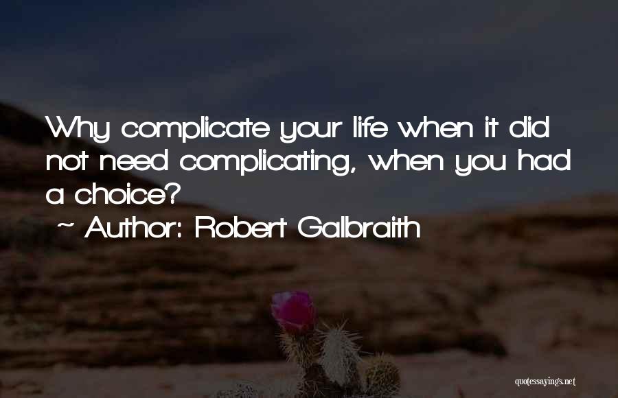 Complicate My Life Quotes By Robert Galbraith