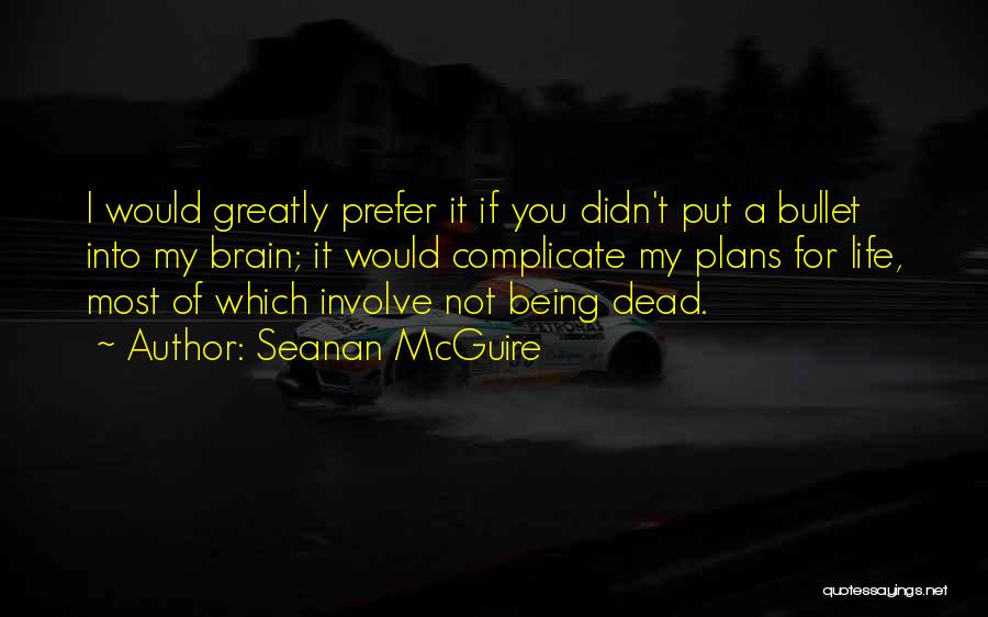 Complicate My Life Quotes By Seanan McGuire
