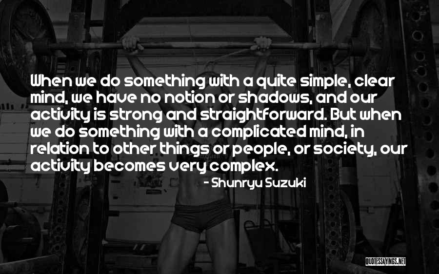 Complicated And Complex Quotes By Shunryu Suzuki Complicated And Complex Quotes By Shunryu Suzuki