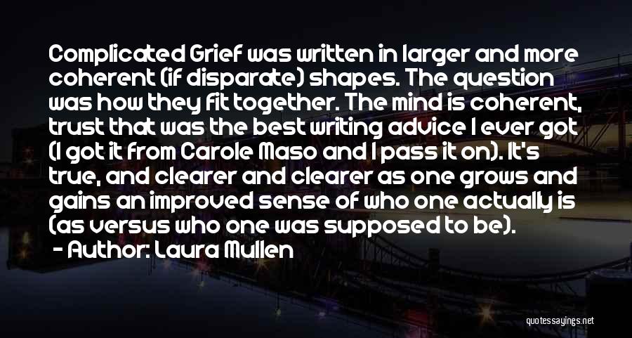 Complicated Grief Quotes By Laura Mullen