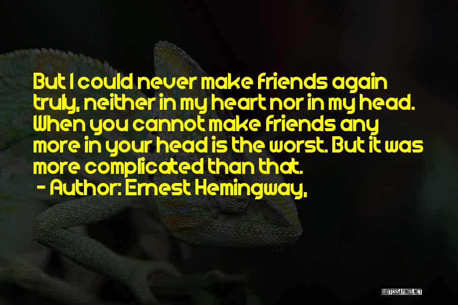 Complicated Heart Quotes By Ernest Hemingway,