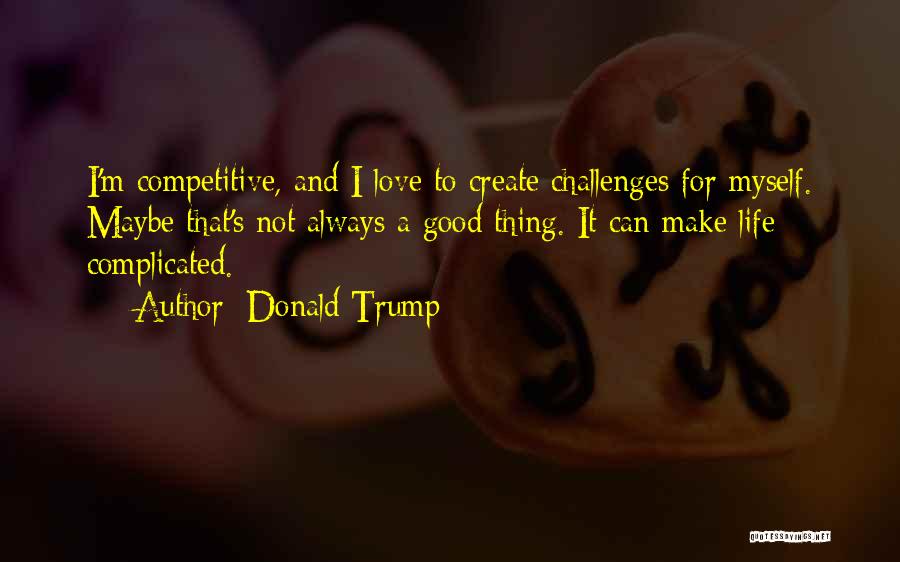 Complicated Love Life Quotes By Donald Trump