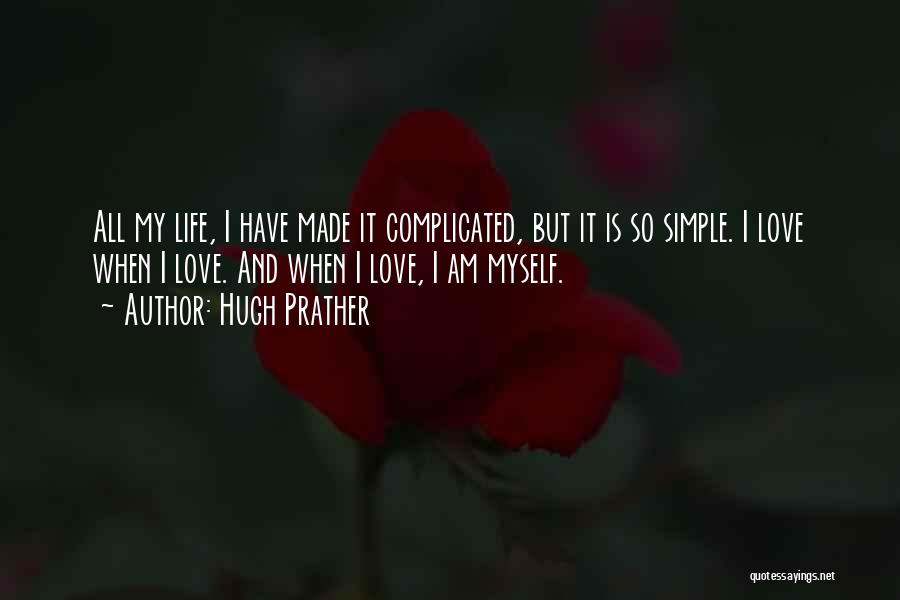 Complicated Love Life Quotes By Hugh Prather