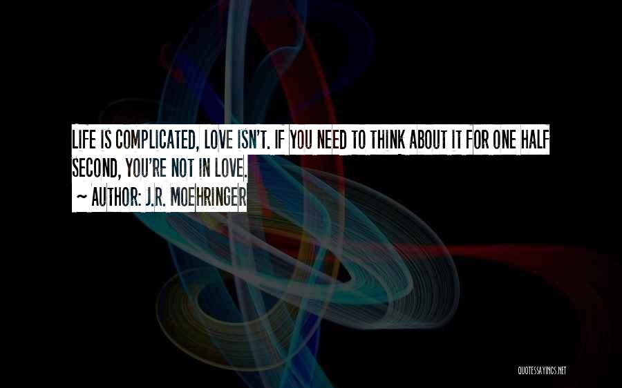 Complicated Love Life Quotes By J.R. Moehringer