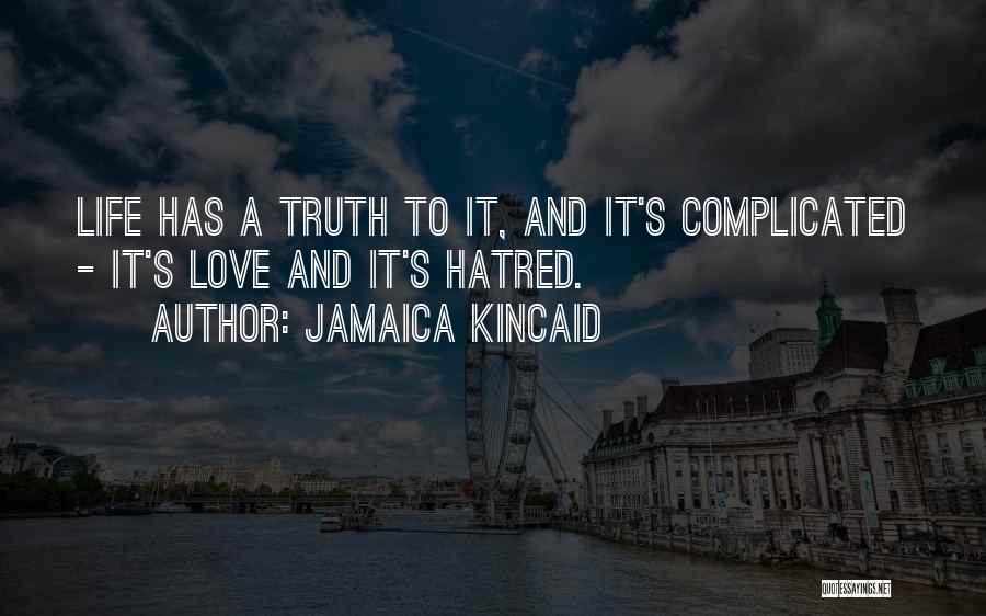 Complicated Love Life Quotes By Jamaica Kincaid