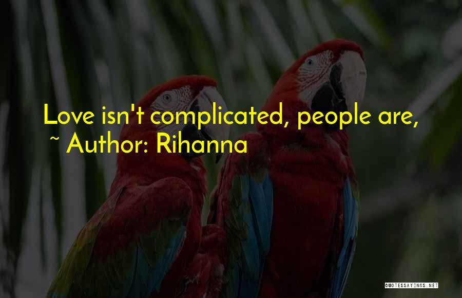 Complicated Love Quotes By Rihanna