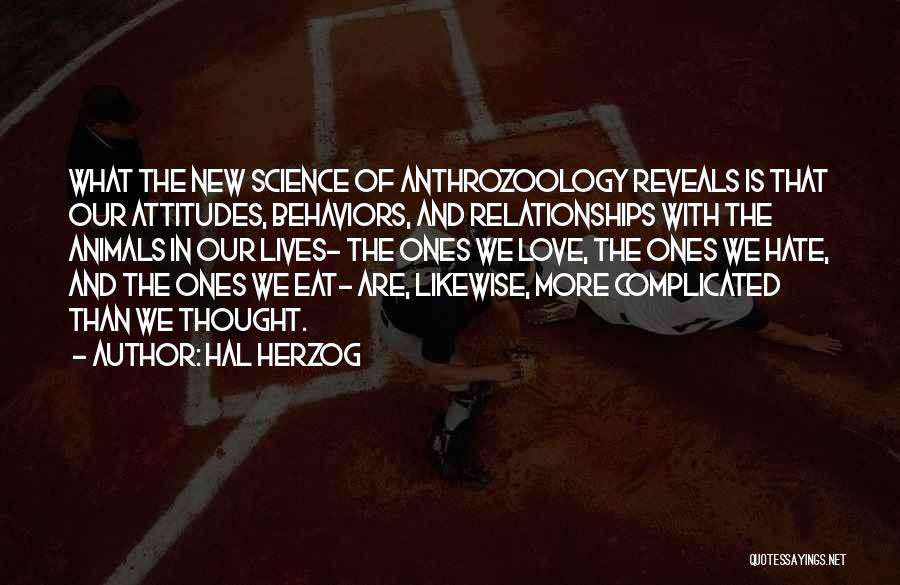 Complicated Love Relationships Quotes By Hal Herzog Complicated Love Relationships Quotes By Hal Herzog