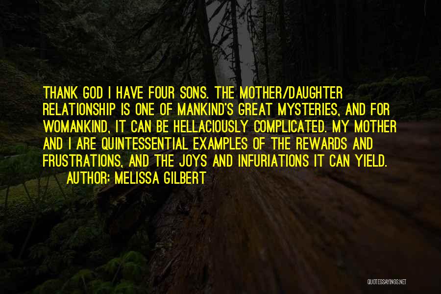 Complicated Mother Daughter Relationship Quotes By Melissa Gilbert