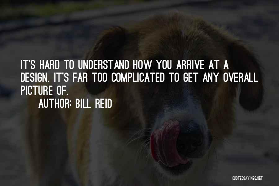 Complicated Picture Quotes By Bill Reid