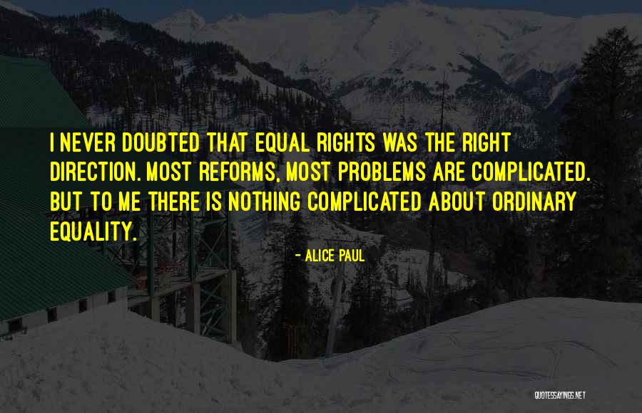 Complicated Problems Quotes By Alice Paul