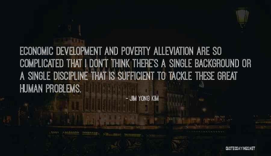 Complicated Problems Quotes By Jim Yong Kim