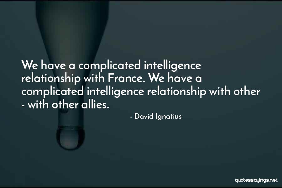 Complicated Relationship Quotes By David Ignatius