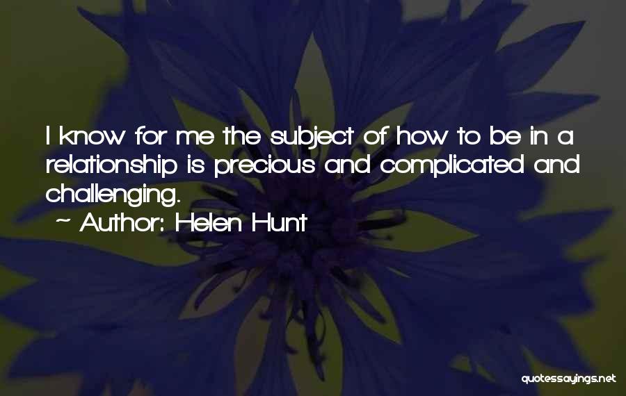 Complicated Relationship Quotes By Helen Hunt