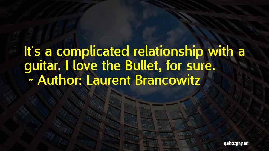 Complicated Relationship Quotes By Laurent Brancowitz