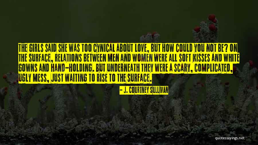 Complicated Relationships Love Quotes By J. Courtney Sullivan Complicated Relationships Love Quotes By J. Courtney Sullivan
